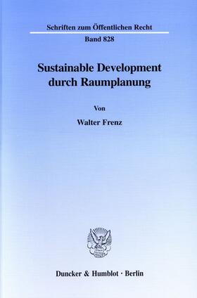 Frenz | Sustainable Development durch Raumplanung | Buch | 978-3-428-10252-5 | sack.de