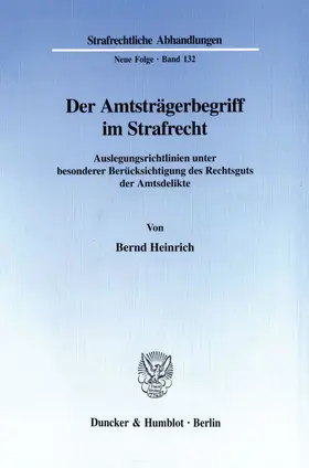 Heinrich |  Der Amtsträgerbegriff im Strafrecht. | Buch |  Sack Fachmedien