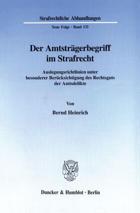 Heinrich | Der Amtsträgerbegriff im Strafrecht. | Buch | 978-3-428-10253-2 | sack.de