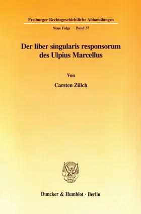 Zülch |  Der liber singularis responsorum des Ulpius Marcellus. | Buch |  Sack Fachmedien
