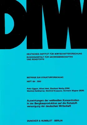 Eggert / Haid / Wettig |  Auswirkungen der weltweiten Konzentration in der Bergbauproduktion auf die Rohstoffversorgung der deutschen Wirtschaft. | Buch |  Sack Fachmedien