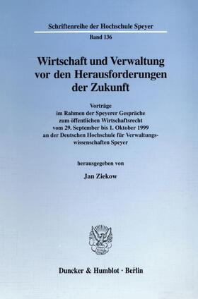 Ziekow | Wirtschaft und Verwaltung vor den Herausforderungen der Zukunft. | Buch | 978-3-428-10283-9 | sack.de