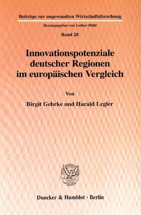 Gehrke / Legler |  Innovationspotenziale deutscher Regionen im europäischen Vergleich. | Buch |  Sack Fachmedien