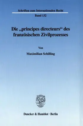 Schilling |  Die "principes directeurs' des französischen Zivilprozesses. | Buch |  Sack Fachmedien