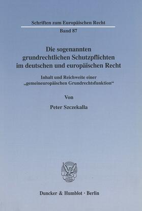 Szczekalla | Die sogenannten grundrechtlichen Schutzpflichten im deutschen und europäischen Recht. | Buch | sack.de