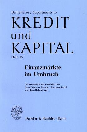 Francke / Ketzel / Kotz | Finanzmärkte im Umbruch. | Buch | 978-3-428-10320-1 | sack.de