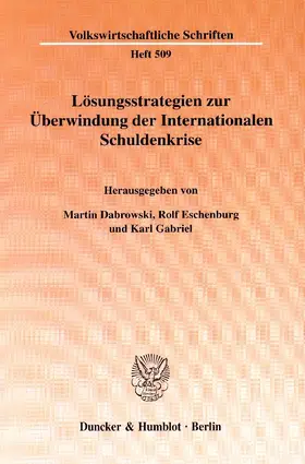 Dabrowski / Eschenburg / Gabriel |  Lösungsstrategien zur Überwindung der Internationalen Schuldenkrise. | Buch |  Sack Fachmedien