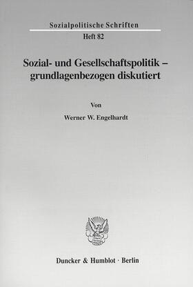 Engelhardt |  Sozial- und Gesellschaftspolitik - grundlagenbezogen diskutiert. | Buch |  Sack Fachmedien