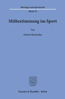 Fikentscher | Mitbestimmung im Sport. | Buch | 978-3-428-10364-5 | www.sack.de