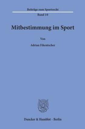 Fikentscher | Mitbestimmung im Sport | Buch | 978-3-428-10364-5 | sack.de