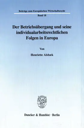 Alsbæk |  Der Betriebsübergang und seine individualarbeitsrechtlichen Folgen in Europa. | Buch |  Sack Fachmedien