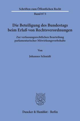 Schmidt | Die Beteiligung des Bundestags beim Erlaß von Rechtsverordnungen. | Buch | 978-3-428-10380-5 | sack.de