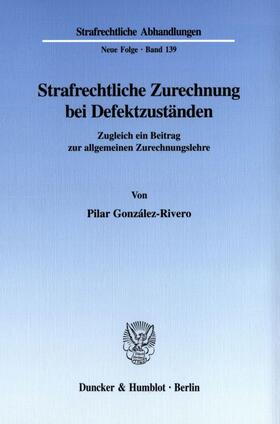 González-Rivero | Strafrechtliche Zurechnung bei Defektzuständen. | Buch | 978-3-428-10385-0 | sack.de
