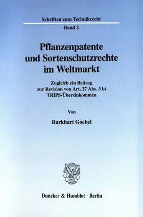 Goebel |  Pflanzenpatente und Sortenschutzrechte im Weltmarkt. | Buch |  Sack Fachmedien