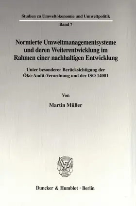 Müller |  Normierte Umweltmanagementsysteme und deren Weiterentwicklung im Rahmen einer nachhaltigen Entwicklung. | Buch |  Sack Fachmedien