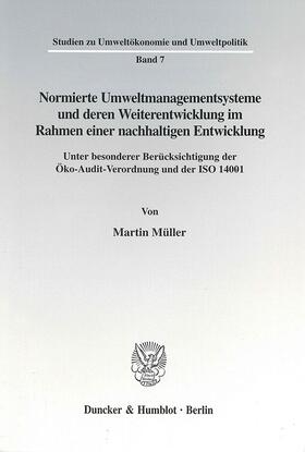 Müller | Normierte Umweltmanagementsysteme und deren Weiterentwicklung im Rahmen einer nachhaltigen Entwicklung. | Buch | 978-3-428-10410-9 | sack.de