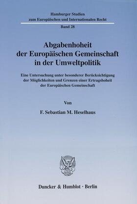 Heselhaus |  Abgabenhoheit der Europäischen Gemeinschaft in der Umweltpolitik. | Buch |  Sack Fachmedien