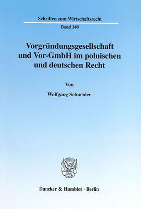 Schneider |  Vorgründungsgesellschaft und Vor-GmbH im polnischen und deutschen Recht. | Buch |  Sack Fachmedien