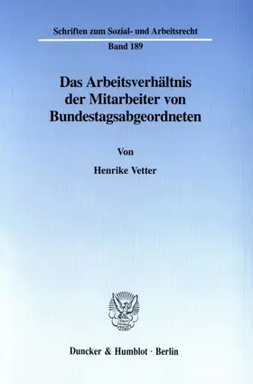 Vetter |  Das Arbeitsverhältnis der Mitarbeiter von Bundestagsabgeordneten. | Buch |  Sack Fachmedien