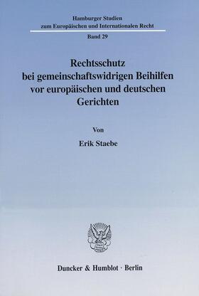 Staebe |  Rechtsschutz bei gemeinschaftswidrigen Beihilfen vor europäischen und deutschen Gerichten. | Buch |  Sack Fachmedien