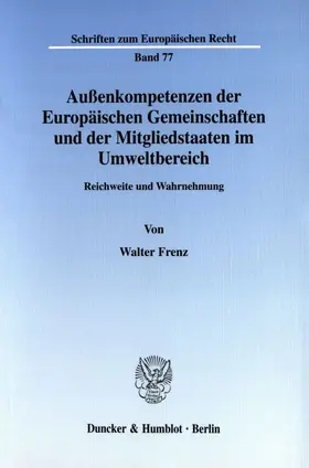 Frenz | Außenkompetenzen der Europäischen Gemeinschaften und der Mitgliedstaaten im Umweltbereich. | Buch | 978-3-428-10472-7 | sack.de
