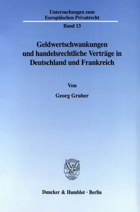 Gruber |  Geldwertschwankungen und handelsrechtliche Verträge in Deutschland und Frankreich. | Buch |  Sack Fachmedien