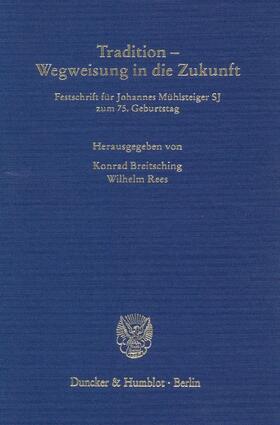 Breitsching / Rees | Tradition - Wegweisung in die Zukunft | Buch | 978-3-428-10489-5 | sack.de