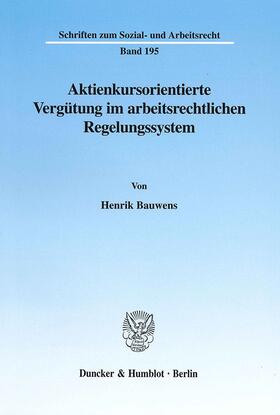 Bauwens | Aktienkursorientierte Vergütung im arbeitsrechtlichen Regelungssystem. | Buch | 978-3-428-10495-6 | sack.de