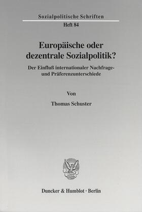Schuster |  Europäische oder dezentrale Sozialpolitik? | Buch |  Sack Fachmedien