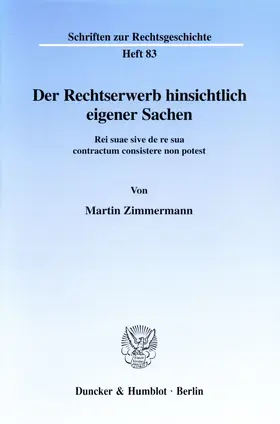 Zimmermann |  Der Rechtserwerb hinsichtlich eigener Sachen. | Buch |  Sack Fachmedien
