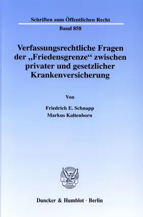 Schnapp / Kaltenborn |  Verfassungsrechtliche Fragen der "Friedensgrenze" zwischen privater und gesetzlicher Krankenversicherung. | Buch |  Sack Fachmedien