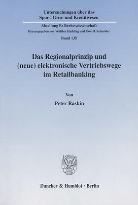 Raskin | Das Regionalprinzip und (neue) elektronische Vertriebswege im Retailbanking. | Buch | 978-3-428-10511-3 | sack.de