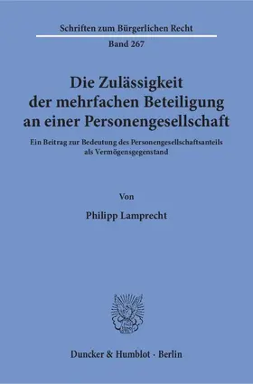 Lamprecht |  Die Zulässigkeit der mehrfachen Beteiligung an einer Personengesellschaft. | Buch |  Sack Fachmedien