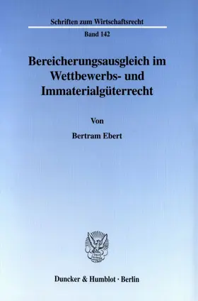 Ebert |  Bereicherungsausgleich im Wettbewerbs- und Immaterialgüterrecht. | Buch |  Sack Fachmedien