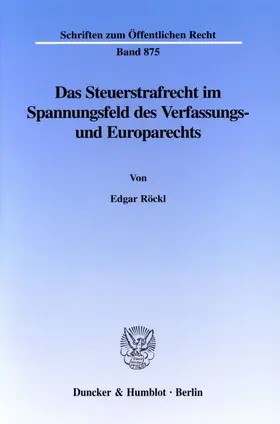 Röckl |  Das Steuerstrafrecht im Spannungsfeld des Verfassungs- und Europarechts. | Buch |  Sack Fachmedien