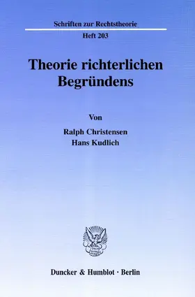 Christensen / Kudlich |  Theorie richterlichen Begründens. | Buch |  Sack Fachmedien