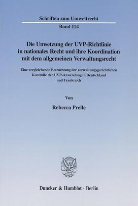 Prelle |  Die Umsetzung der UVP-Richtlinie in nationales Recht und ihre Koordination mit dem allgemeinen Verwaltungsrecht. | Buch |  Sack Fachmedien