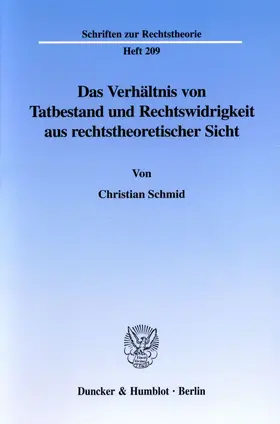 Schmid |  Das Verhältnis von Tatbestand und Rechtswidrigkeit aus rechtstheoretischer Sicht. | Buch |  Sack Fachmedien