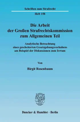 Rosenbaum | Die Arbeit der Großen Strafrechtskommission zum Allgemeinen Teil | Buch | 978-3-428-10557-1 | www.sack.de