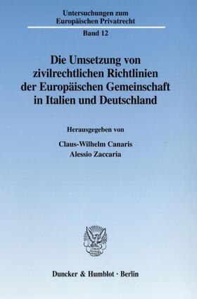 Canaris / Zaccaria | Die Umsetzung von zivilrechtlichen Richtlinien der Europäischen Gemeinschaft in Italien und Deutschland. | Buch | 978-3-428-10559-5 | sack.de