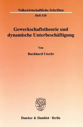 Utecht |  Gewerkschaftstheorie und dynamische Unterbeschäftigung. | Buch |  Sack Fachmedien