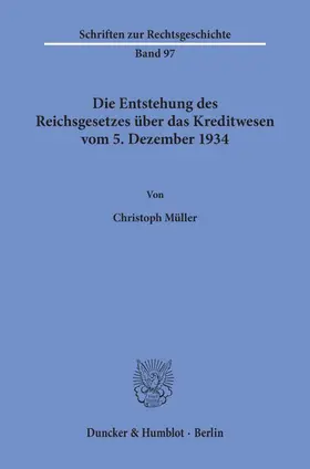Müller |  Die Entstehung des Reichsgesetzes über das Kreditwesen vom 5. Dezember 1934. | Buch |  Sack Fachmedien
