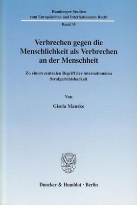 Manske | Verbrechen gegen die Menschlichkeit als Verbrechen an der Menschheit. | Buch | 978-3-428-10590-8 | sack.de