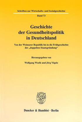 Woelk / Vögele | Geschichte der Gesundheitspolitik in Deutschland. | Buch | 978-3-428-10610-3 | sack.de