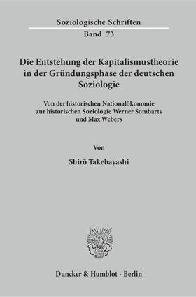 Takebayashi | Die Entstehung der Kapitalismustheorie in der Gründungsphase der deutschen Soziologie. | Buch | 978-3-428-10638-7 | sack.de