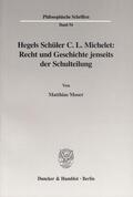 Moser |  Hegels Schüler C. L. Michelet: Recht und Geschichte jenseits der Schulteilung | Buch |  Sack Fachmedien