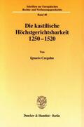 Czeguhn |  Die kastilische Höchstgerichtsbarkeit 1250 - 1520. | Buch |  Sack Fachmedien