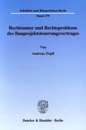 Zöpfl |  Rechtsnatur und Rechtsprobleme des Bauprojektsteuerungsvertrages. | Buch |  Sack Fachmedien