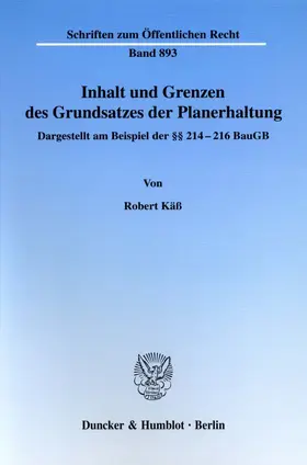 Käß |  Inhalt und Grenzen des Grundsatzes der Planerhaltung. | Buch |  Sack Fachmedien