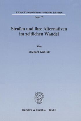 Kubink | Strafen und ihre Alternativen im zeitlichen Wandel | Buch | 978-3-428-10701-8 | sack.de